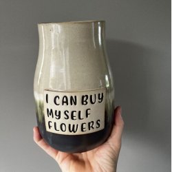 Vase (I CAN BUY MYSELF FLOWERS)